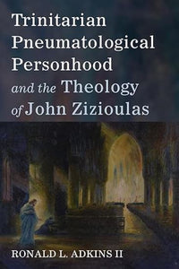 (Book) Trinitarian Pneumatological Personhood...by Ron Adkins II